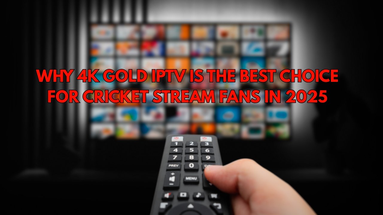 Read more about the article Cricket Stream: Why 4K Gold IPTV Is the Top Choice for Fans